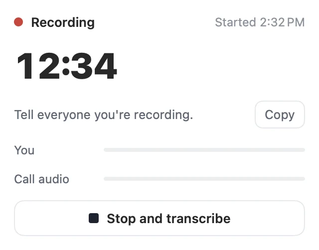 The panel during a recording: a timer at 12:34, a reminder to tell everyone you're recording with a Copy button, and a Stop and transcribe button.